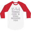 bad things small packages girls 3/4 Sleeve Shirt