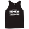 i have 3 kidneys and 2 of them are decoys Tank Top