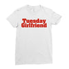 Tuesday Girlfriend Ladies Fitted T-Shirt