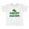 rock out with your guac out Toddler T-shirt