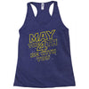 may the 4th be with you Racerback Tank