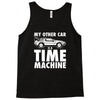 my other car is a time machine Tank Top