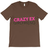 crazy ex girl friend T-Shirt