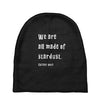 We Are All Made Of Stardust Baby Beanies