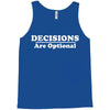 decisions are optional Tank Top
