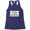 Say Tes to New Adventures Racerback Tank