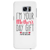 I'm Your Mother's Day Gift Dad Says You're Welcome Samsung Galaxy S7 Edge