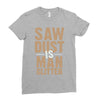 saw dust is man glitter Ladies Fitted T-Shirt