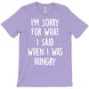 i'm sorry when i was hungry T-Shirt
