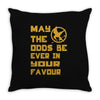 MAY THE ODDS BE EVER IN YOUR FAVOUR Throw Pillow