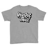 you got this Youth Tee