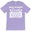 real women drink green beer T-Shirt