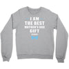 I Am The Best Mother's Day Gift Ever Boy Crewneck Sweatshirt