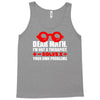 dear math. i&rsquo;m not a therapist Tank Top