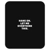 Hang On Let Me Overthink This Mousepad