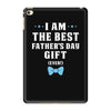 I Am The Best Father's Day Gift Ever Boy iPad Mini 4