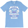 baking   it's ok to stare at my cupcakes T-Shirt