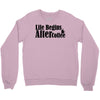 life begins after coffee Crewneck Sweatshirt