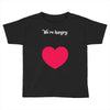 We're Hungry with Heart Toddler T-shirt