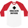 orgasm donor t shirt funny t shirt cool tshirt shirt geek tee shirt 80 3/4 Sleeve Shirt