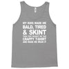 my kids made me bald tired funny Tank Top