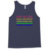 love is love, black lives matter, climate change is real, immigrants m Tank Top