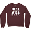 best wife ever Crewneck Sweatshirt