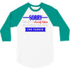 sorry this girl is already taken 3/4 Sleeve Shirt
