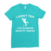 i dont trip Ladies Fitted T-Shirt