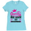 Queens Are Born in December Ladies Fitted T-Shirt