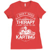 I Don't Need Therapy Just to Do Karting Ladies Fitted T-Shirt