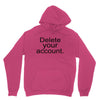delete your account Unisex Hoodie