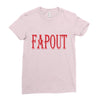 fapout Ladies Fitted T-Shirt