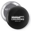 Sarcastic Comment Loading Please Wait Pin-back button