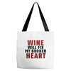 Wine Will Fix My Broken Heart Tote Bags