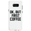 ok, but first coffee Samsung Galaxy S8