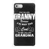 I&rsquo;m Called Granny Because I&rsquo;m Way Too Cool To Be Called Grandma iPhone 7 Case