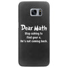 Dear Math Stop Asking To Find Your X, He Is Not Coming Back Samsung Galaxy S7 Edge