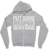 put some respek on my name Zipper Hoodie