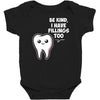 be kind i have fillings too Baby Bodysuit