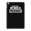 be nice to me my wife is pregnant funny iPad Mini 4