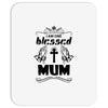 I Am One Blessed Mum Mousepad