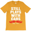 Still Plays With Cars Carpe Viam T-Shirt