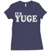 it's yuge huge Ladies Fitted T-Shirt