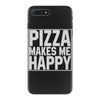 pizza makes me happy iPhone 7 Plus Case
