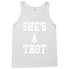 she's a thot   funny Tank Top