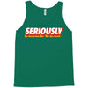 Seriously Tank Top