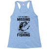 If I've Gone Missing Fishing Racerback Tank