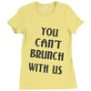 you can't brunch with us girls Ladies Fitted T-Shirt