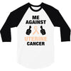 Me Against Uterine Cancer 3/4 Sleeve Shirt